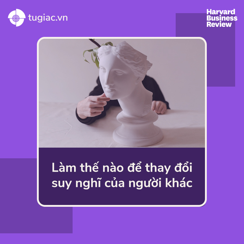 Làm thế nào để thay đổi suy nghĩ của người khác?